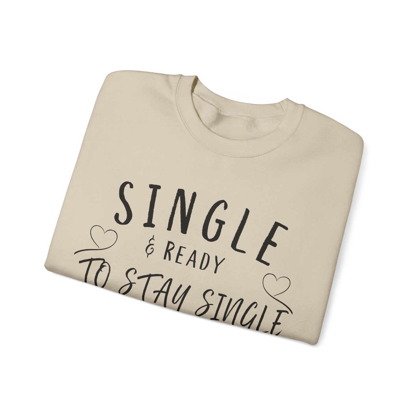 Single and Ready to Stay Single Sweatshirt