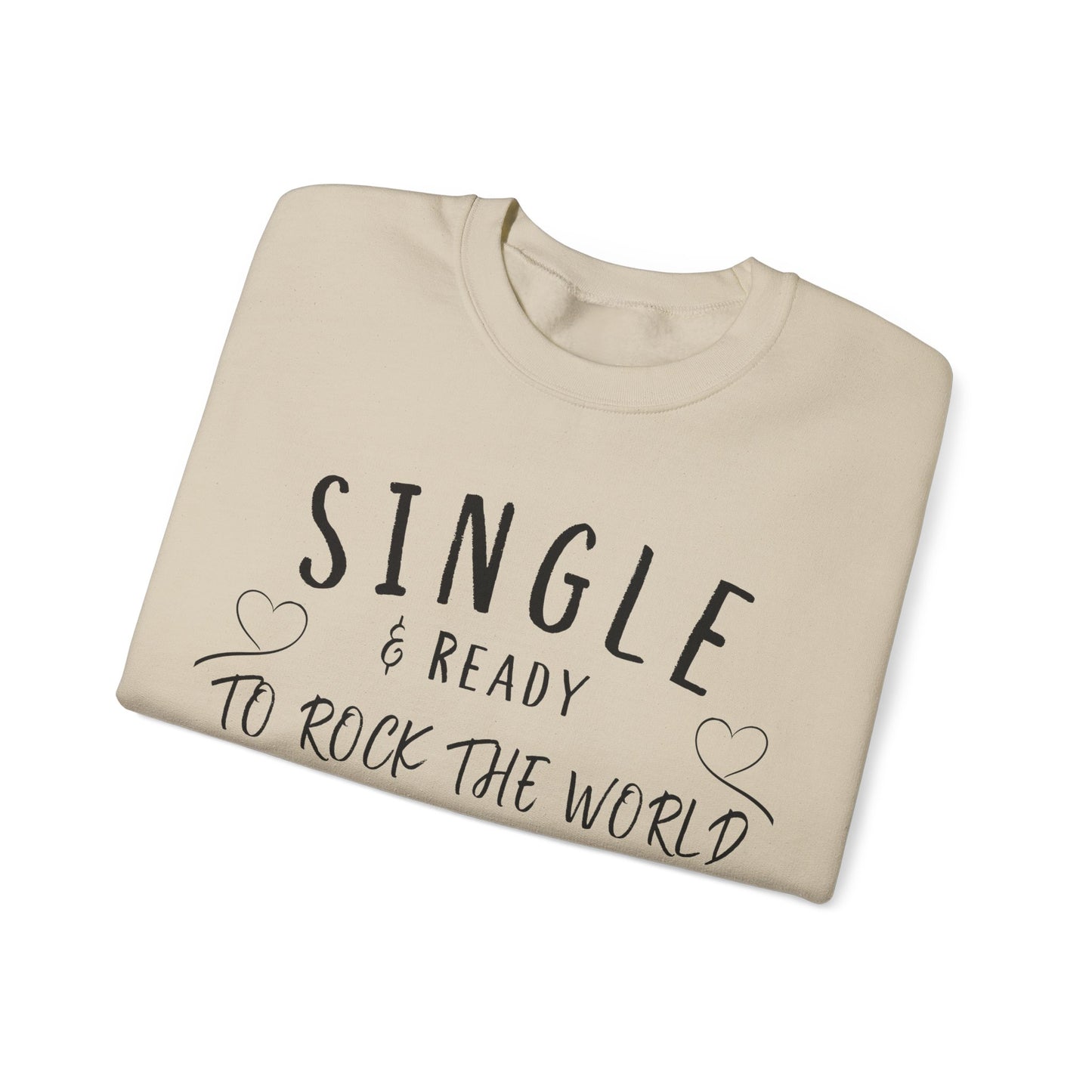 Single and Ready to Rock the World Sweatshirt