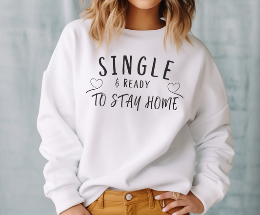 Single and Ready to Stay Home Sweatshirt