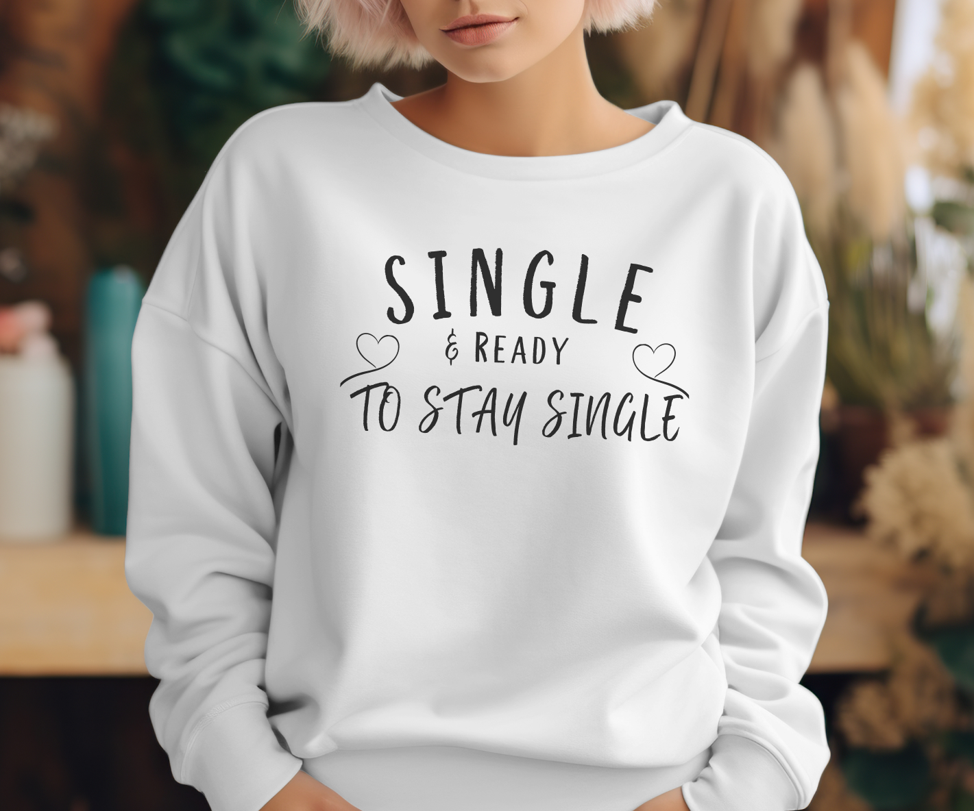 Single and Ready to Stay Single Sweatshirt
