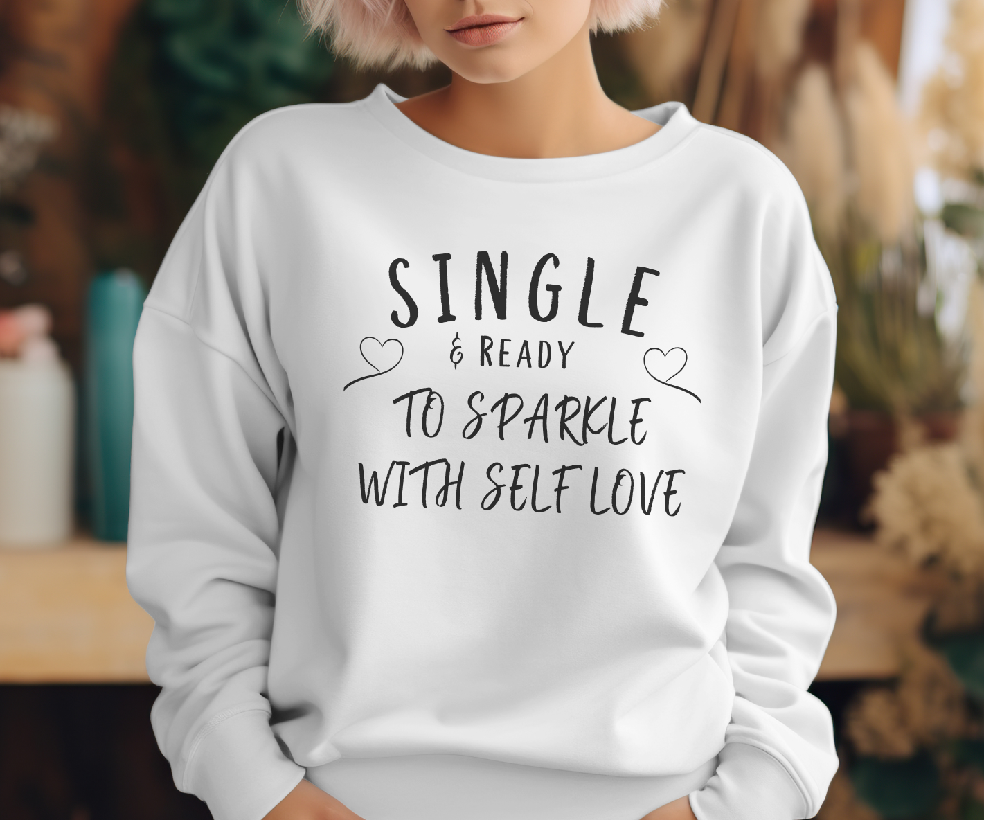 Single and Ready to Sparkle With Self Love Sweatshirt