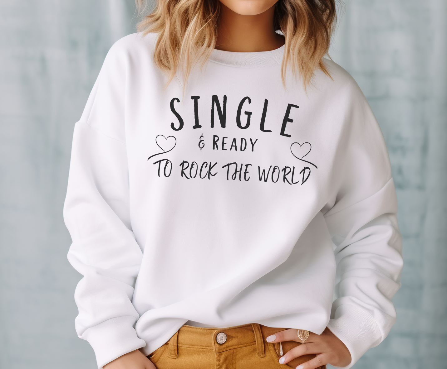Single and Ready to Rock the World Sweatshirt