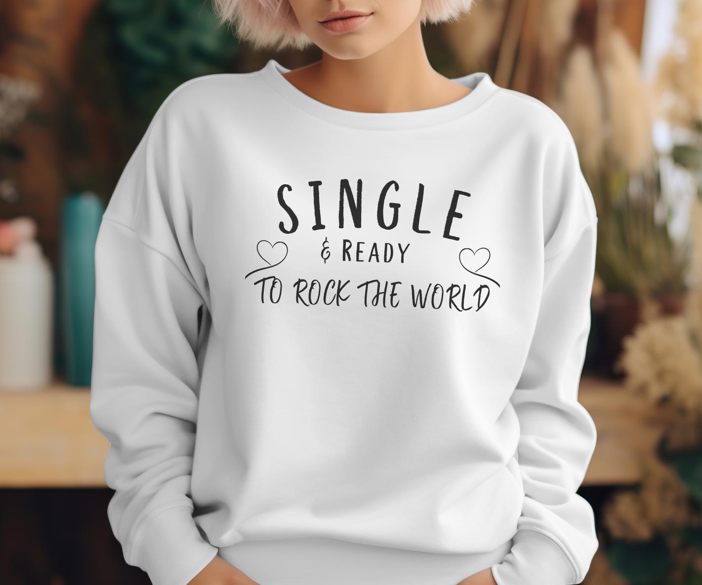 Single and Ready to Rock the World Sweatshirt