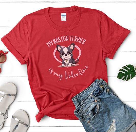 My Boston Terrier is My Valentine Shirt