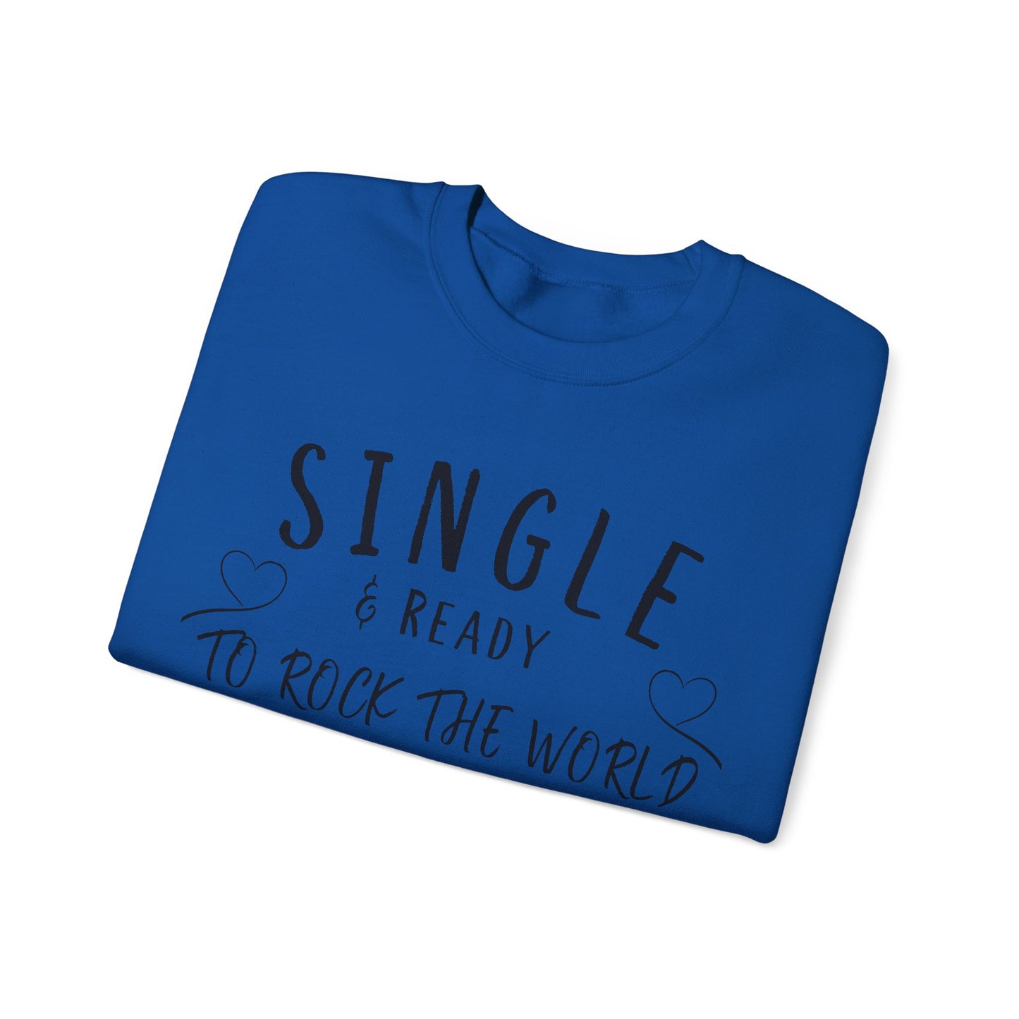 Single and Ready to Rock the World Sweatshirt