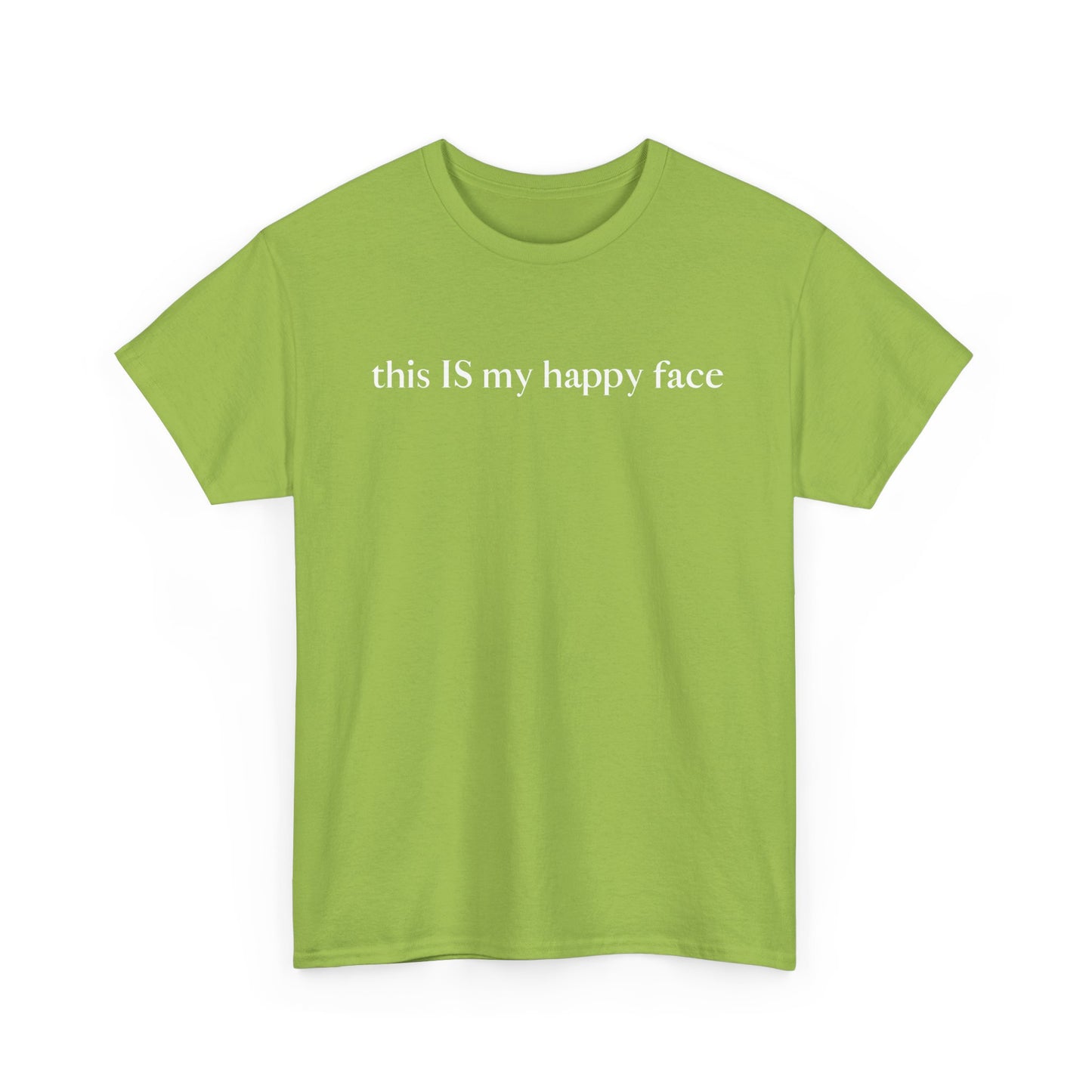 A lime green unisex cotton t-shirt with the text 'this IS my happy face' printed in white across the chest. All characters are lower case except the word 'IS' which are in capital letters.