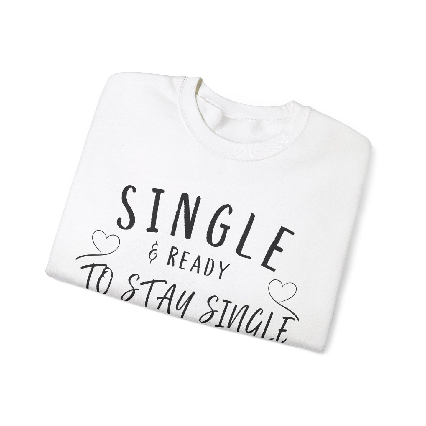 Single and Ready to Stay Single Sweatshirt