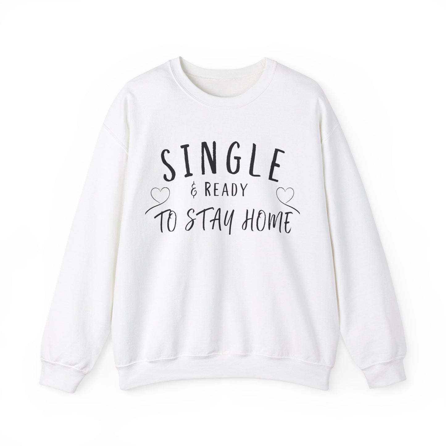 Single and Ready to Stay Home Sweatshirt