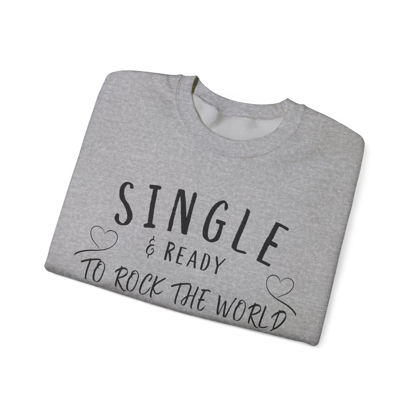 Single and Ready to Rock the World Sweatshirt