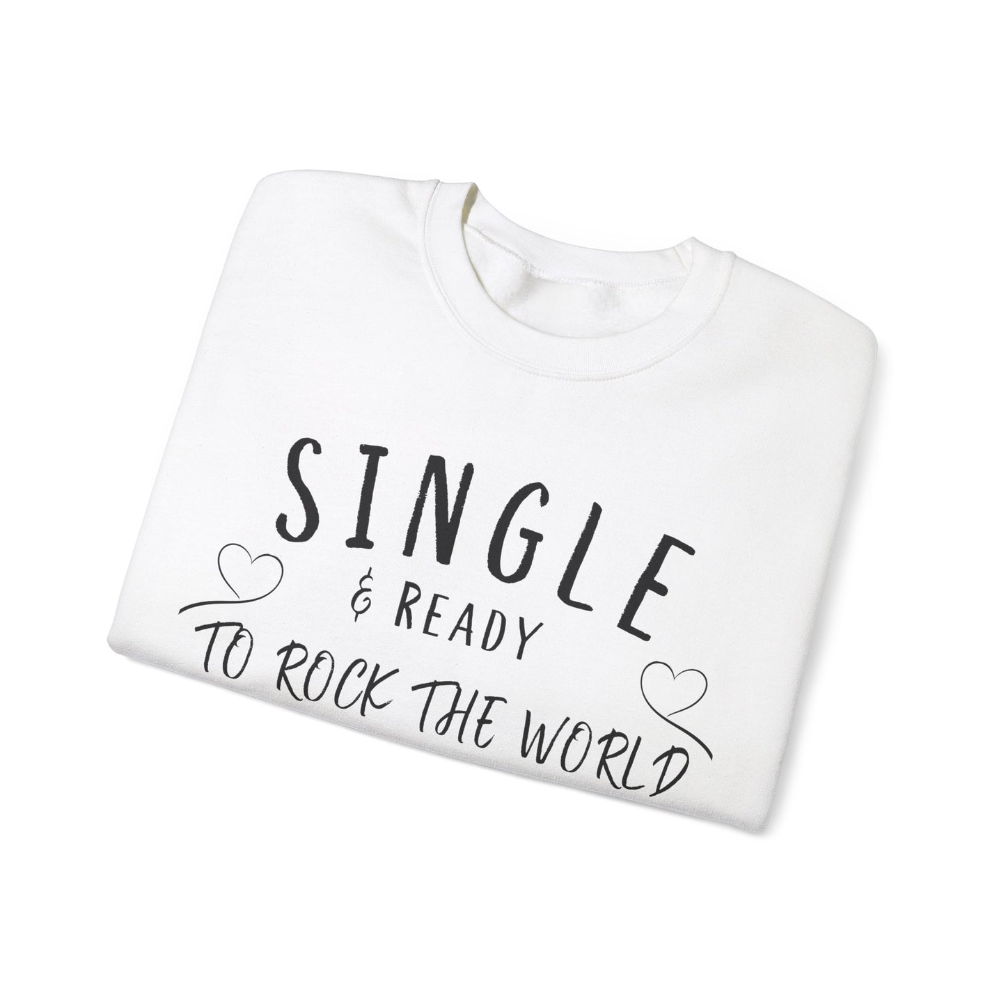 Single and Ready to Rock the World Sweatshirt