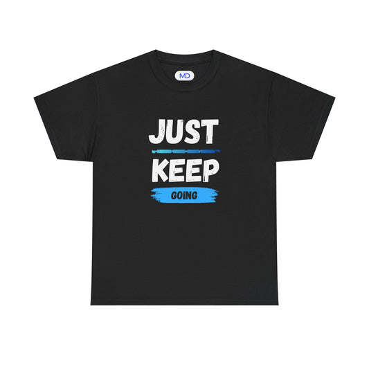 Just Keep Going - Motivational Shirt