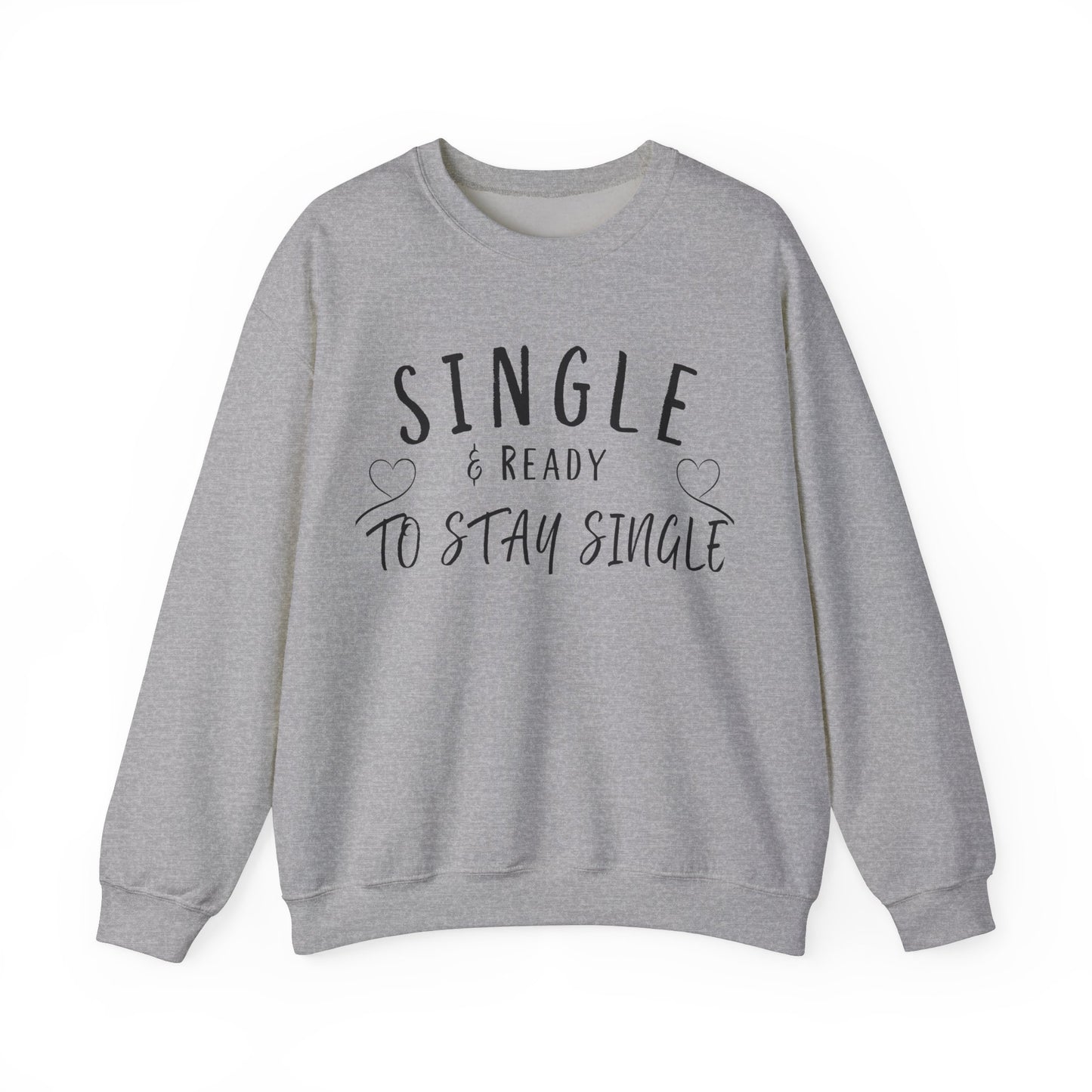 Single and Ready to Stay Single Sweatshirt