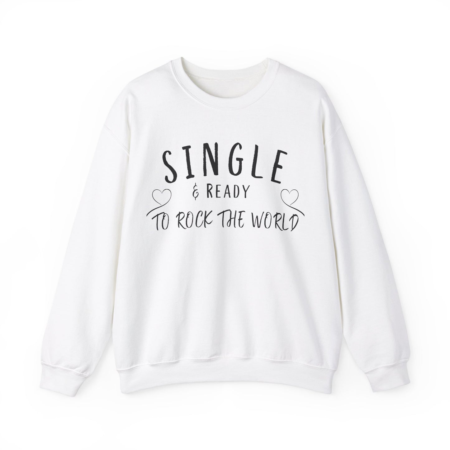 Single and Ready to Rock the World Sweatshirt