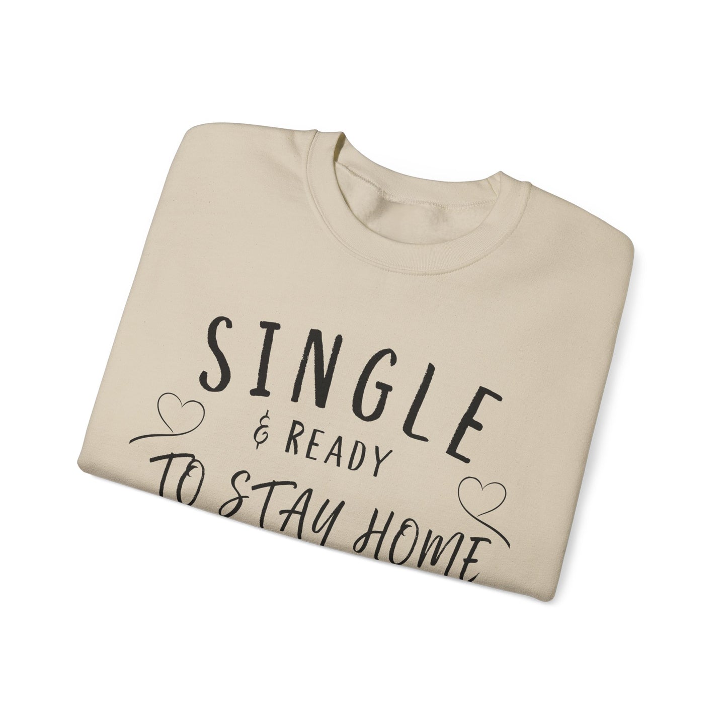 Single and Ready to Stay Home Sweatshirt