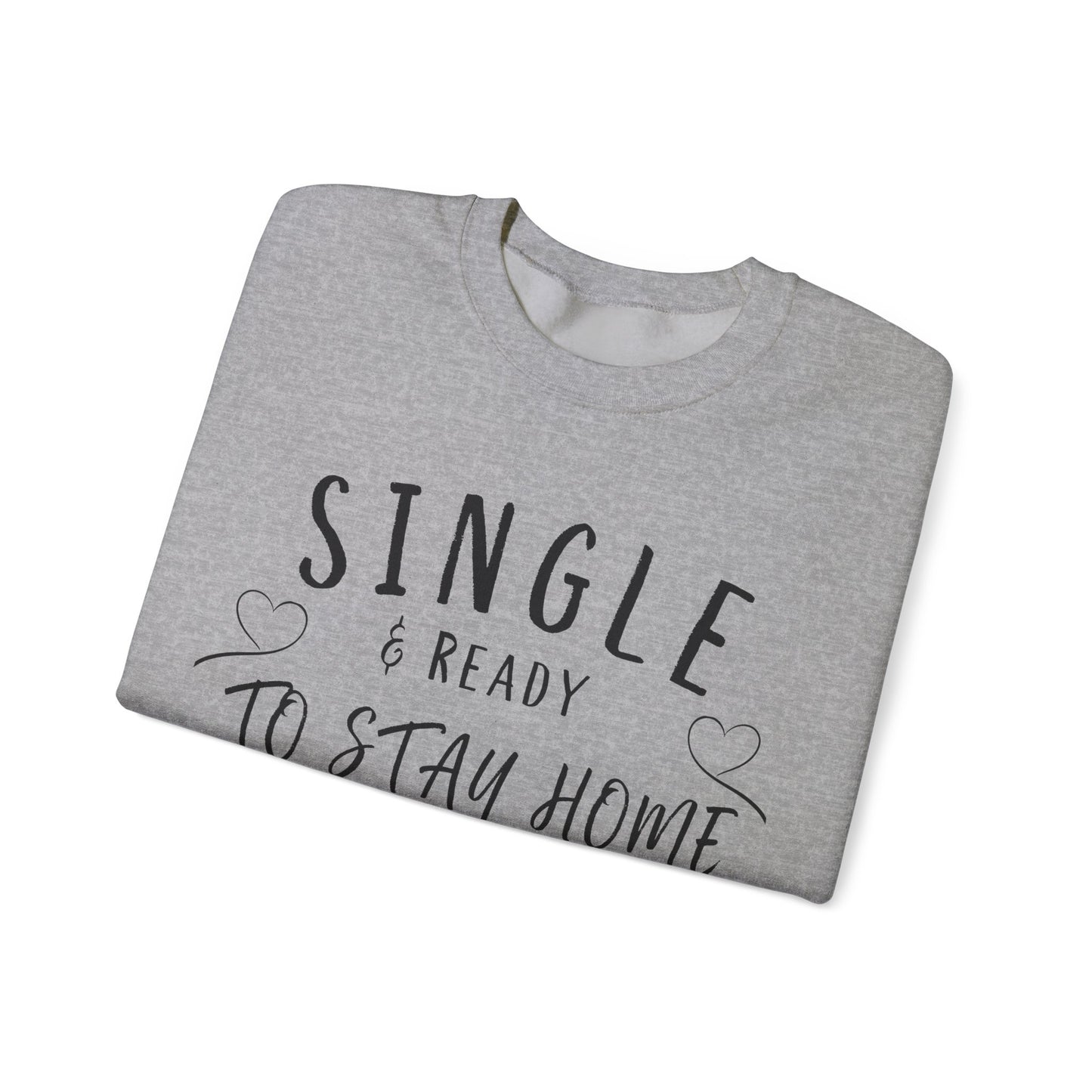 Single and Ready to Stay Home Sweatshirt