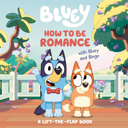 Bluey: How to Be Romance – Lift-the-Flap Book with Braille - UEB Grade 1 or Grade 2